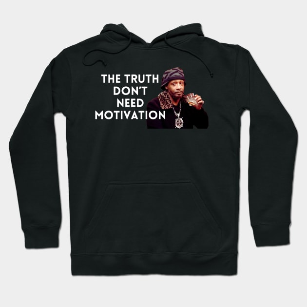 Katt Williams - The Truth don’t need motivation Hoodie by UrbanLifeApparel